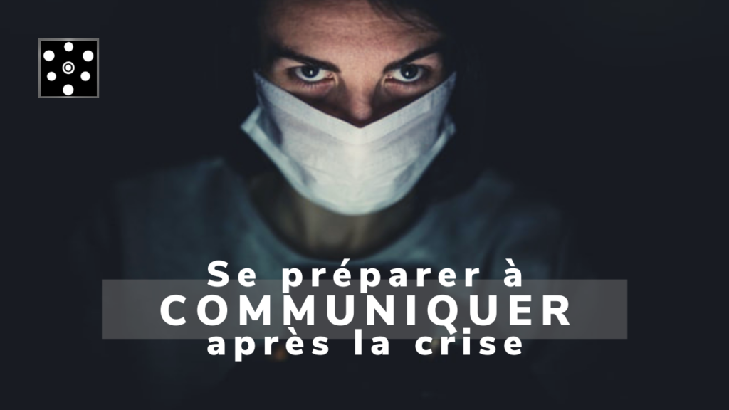 Se préparer à communiquer après la crise.